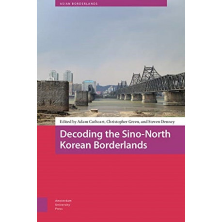 Decoding the Sino-North Korean Borderlands