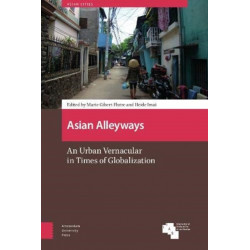 Asian Alleyways: An Urban Vernacular in Times of Globalization