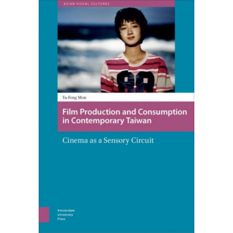 Film Production and Consumption in Contemporary Taiwan: Cinema as a Sensory Circuit