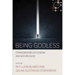 Being Godless: Ethnographies of Atheism and Non-Religion