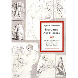 Picturing Art History: The Rise of the Illustrated History of Art in the Eighteenth Century