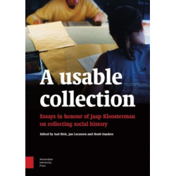A Usable Collection: Essays in Honour of Jaap Kloosterman on Collecting Social History