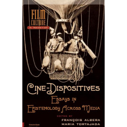 Cine-Dispositives: Essays in Epistemology Across Media