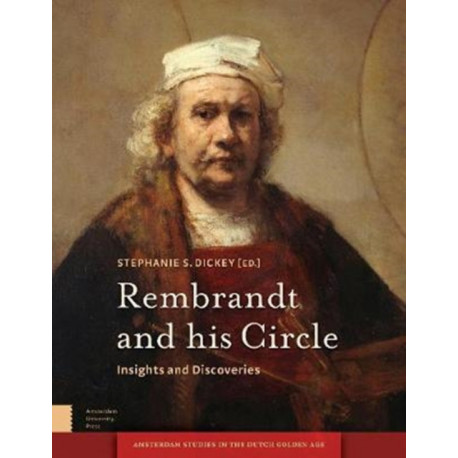 Rembrandt and his Circle: Insights and Discoveries