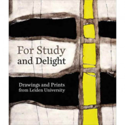 For Study and Delight: Drawings and Prints from Leiden University