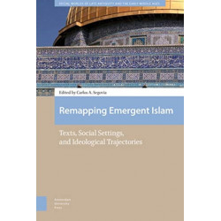 Remapping Emergent Islam: Texts, Social Settings, and Ideological Trajectories