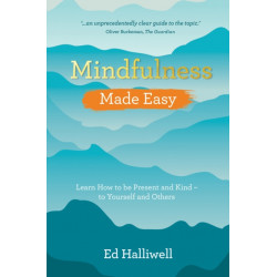 Mindfulness Made Easy: Learn How to Be Present and Kind – to Yourself and Others