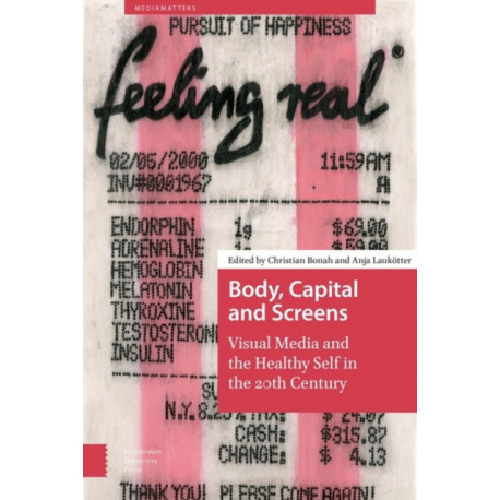 Body, Capital and Screens: Visual Media and the Healthy Self in the 20th Century