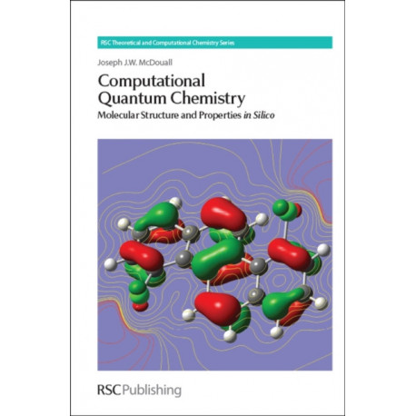 Computational Quantum Chemistry: Molecular Structure and Properties In Silico