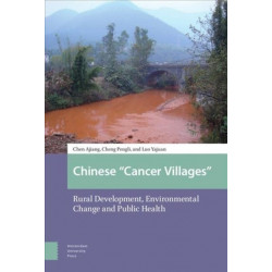 Chinese "Cancer Villages": Rural Development, Environmental Change and Public Health