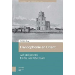 Francophonie en Orient: Aux croisements France-Asie (1840-1940)