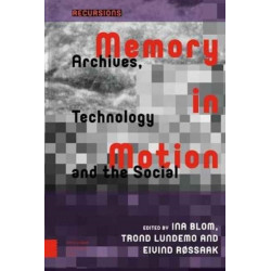 Memory in Motion: Archives, Technology, and the Social