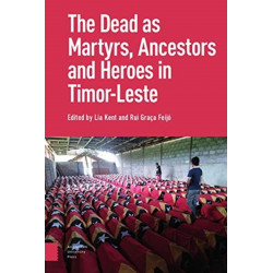 The Dead as Ancestors, Martyrs, and Heroes in Timor-Leste