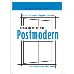 Reconsidering the Postmodern: European Literature Beyond Relativism
