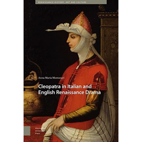 Cleopatra in Italian and English Renaissance Drama