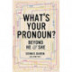 What's Your Pronoun?: Beyond He and She