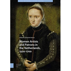 Women Artists and Patrons in the Netherlands, 1500-1700