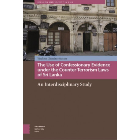 The Use of Confessionary Evidence under the Counter-Terrorism Laws of Sri Lanka: An Interdisciplinary Study