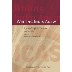 Writing India Anew: Indian English Fiction 2000-2010