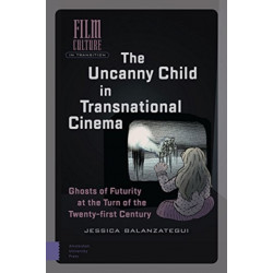 The Uncanny Child in Transnational Cinema: Ghosts of Futurity at the Turn of the Twenty-first Century