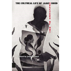 The Cultural Life of James Bond: Specters of 007