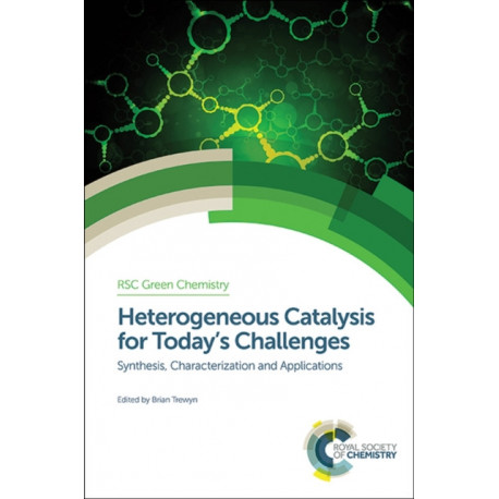 Heterogeneous Catalysis for Today's Challenges: Synthesis, Characterization and Applications