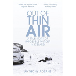 Out of Thin Air: A True Story Of Impossible Murder In Iceland