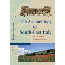 The Archaeology of South-East Italy in the First Millennium BC: Greek and Native Societies of Apulia and Lucania between the 10th and the 1st Century BC