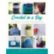 Crochet in a Day: 42 Fast & Fun Projects
