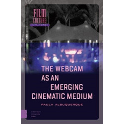 The Webcam as an Emerging Cinematic Medium