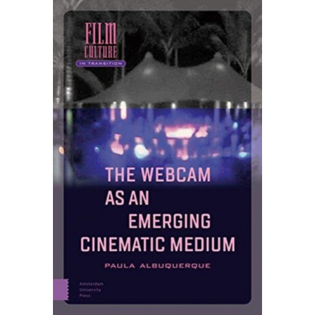 The Webcam as an Emerging Cinematic Medium