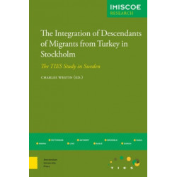 The Integration of Descendants of Migrants from Turkey in Stockholm: The TIES Study in Sweden
