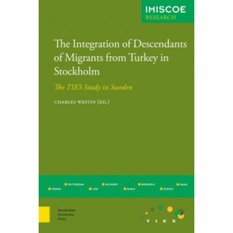 The Integration of Descendants of Migrants from Turkey in Stockholm: The TIES Study in Sweden