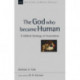 The God Who Became Human: A Biblical Theology Of Incarnation