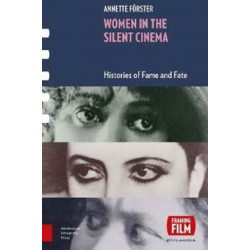 Women in the Silent Cinema: Histories of Fame and Fate