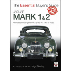 Jaguar Mark 1 & 2 (All Models Including Daimler 2.5-Litre V8) 1955 to 1969: The Essential Buyer’s Guide