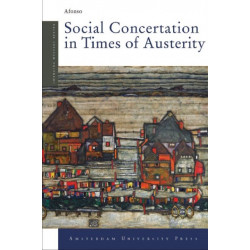 Social Concertation in Times of Austerity: European Integration and the Politics of Labour Market Reforms in Austria and Switzerland