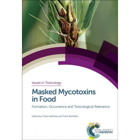 Masked Mycotoxins in Food: Formation, Occurrence and Toxicological Relevance