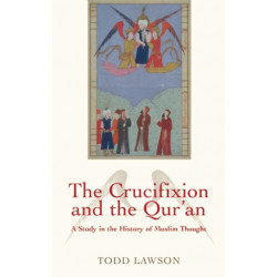 The Crucifixion and the Qur'an: A Study in the History of Muslim Thought