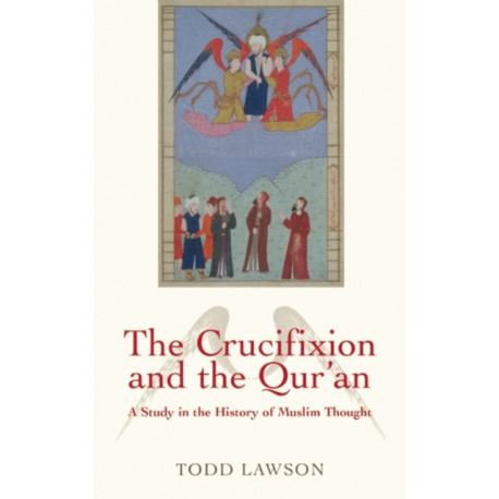 The Crucifixion and the Qur'an: A Study in the History of Muslim Thought
