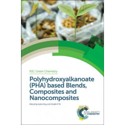 Polyhydroxyalkanoate (PHA) Based Blends, Composites and Nanocomposites