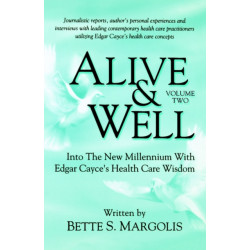Alive & Well: Volume II -- Into the New Millennium with Edgar Cayce's Health Care Wisdom