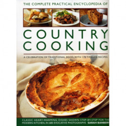 Country Cooking, The Complete Practical Encyclopedia of: A celebration of traditional food, with 170 timeless recipes