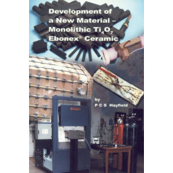 Development of a New Material: Monolithic Ti4O7 Ebonex Ceramic