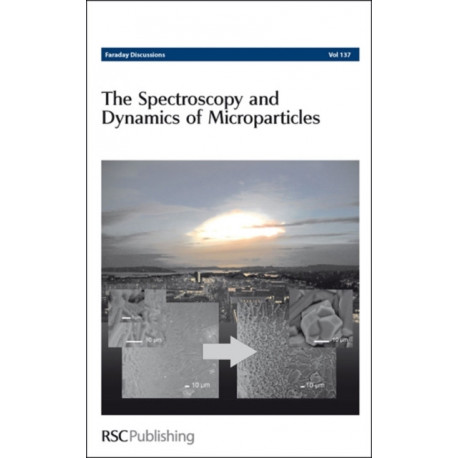The Spectroscopy and Dynamics of Microparticles: Faraday Discussions No 137
