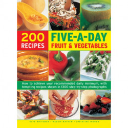 Five a Day Fruit & Vegetables: How to Achieve Your Recommended Daily Minimum, with Tempting Recipes Shown in 1300 Step-by-Step Photographs