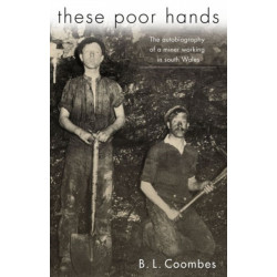 These Poor Hands: The Autobiography of a Miner Working in South Wales