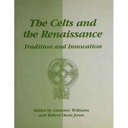 The Celts and the Renaissance: Tradition and Innovation - International Conference Proceedings