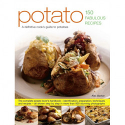 Potato: 150 Fabulous Recipes