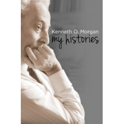 Kenneth O. Morgan: My Histories